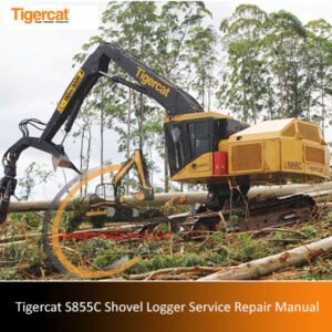 Service repair manual for Tigercat S855C Shovel Logger, detailing maintenance and troubleshooting procedures