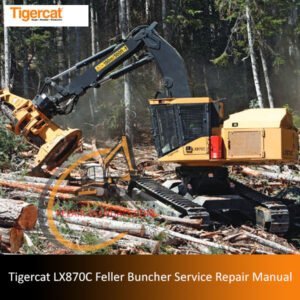 Service repair manual for Tigercat LX870C Feller Buncher, detailing maintenance and repair procedures