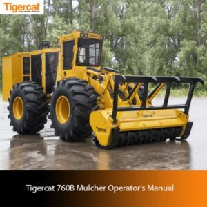 Operator's Manual for the Tigercat 760B Mulcher