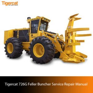 Service Repair Manual for Tigercat 726G Feller Buncher, showcasing diagrams and maintenance instructions