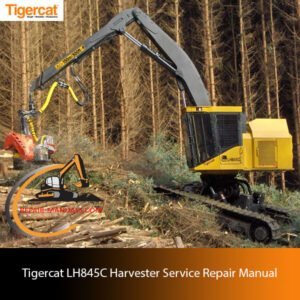 Tigercat LH845C Harvester Service Repair Manual cover featuring detailed diagrams and maintenance instructions