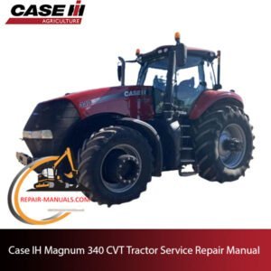 Service manual for Case IH Magnum 340 CVT Tractor, providing essential repair information and maintenance tips