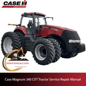 Service repair manual for Case Magnum 340 CVT tractor, showcasing the model name and key repair guidelines