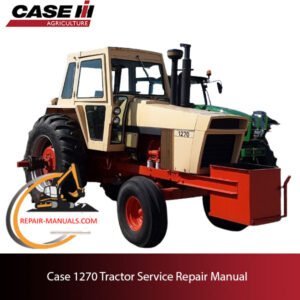 Case 1270 tractor service repair manual, showcasing diagrams and guidelines for effective tractor maintenance and repairs