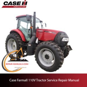 Case Farmall 110V tractor service repair manual, showcasing detailed diagrams and instructions for maintenance and repairs