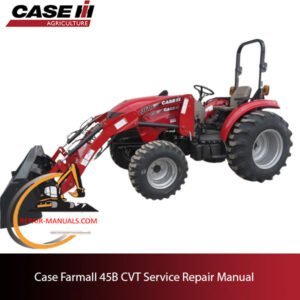 Case IH Farmall 45B CVT service repair manual, showcasing essential maintenance guidelines and repair procedures