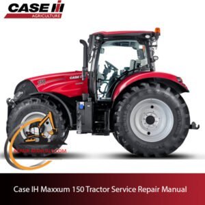 Case IH Maxxum 150 tractor service repair manual, showcasing essential maintenance guidelines and troubleshooting tips