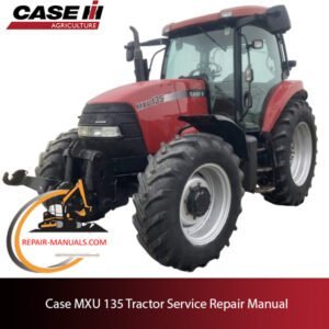 Case MXU 135 tractor service repair manual, showcasing detailed diagrams and maintenance instructions