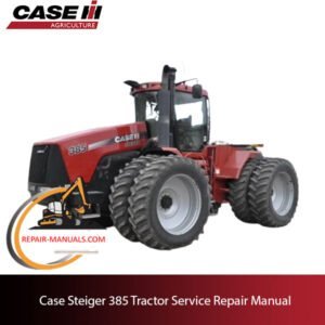 ACCESS THE COMPREHENSIVE SERVICE REPAIR MANUAL FOR THE CASE STEIGER 385 TRACTOR. ENSURE OPTIMAL PERFORMANCE AND MAINTENANCE WITH EXPERT GUIDANCE AND DETAILED INSTRUCTIONS