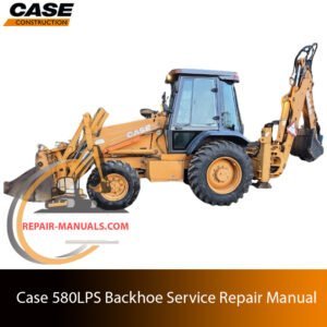 Service repair manual for case Case 580 LPS Backhoe Loader, showcasing diagrams and guidelines for effective machine maintenance and repairs