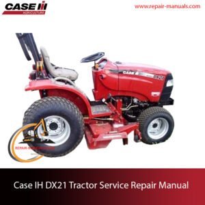 Case DX21 Tractor service repair manual, showcasing essential repair guidelines and repair procedures with technical specifications
