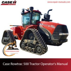 Operator's manual for Case Rowtrac 500 Tractor, showcasing the tractor and providing essential operational guidelines