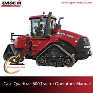 Operator's manual for Case Quadtrac 600 Tractor, showcasing the tractor and providing essential operational guidelines