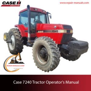 Case 7240 Tractor Operator's Manual, showcasing the tractor and providing essential operational and maintenance guidelines