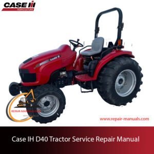 Complete service repair manual for Case IH D40 tractor, detailing maintenance and repair procedures