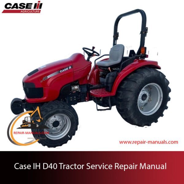 Complete service repair manual for Case IH D40 tractor, detailing maintenance and repair procedures