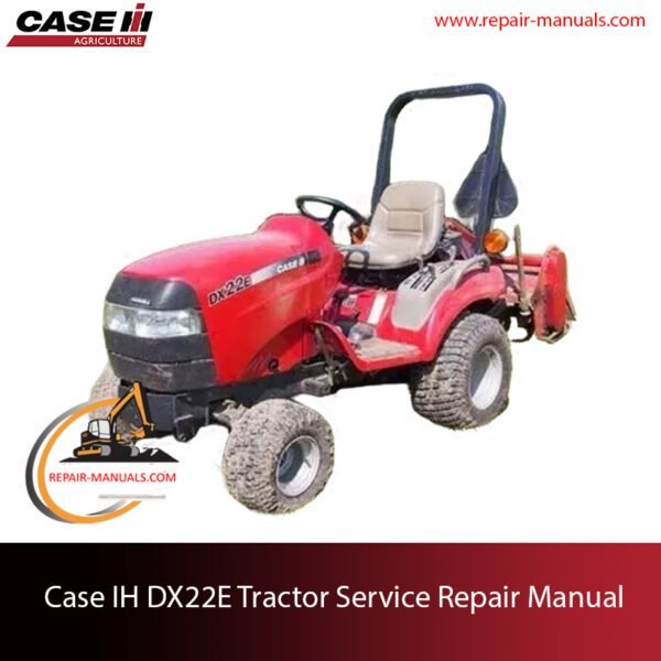 Case IH DX22E Tractor service repair manual, showcasing essential repair guidelines and repair procedures with technical specifications
