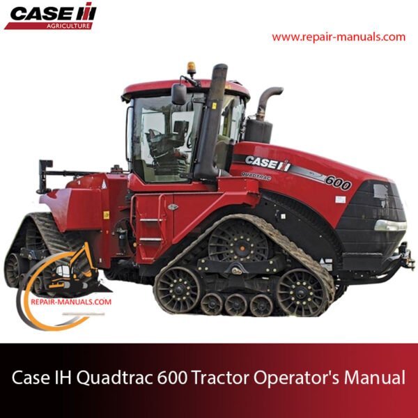 Case IH Quadtrac 600 tractor Operator's Manual, providing essential information on usage, maintenance, and safety procedures