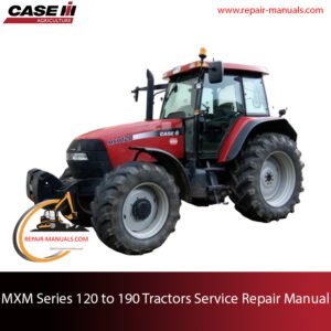 Service repair manual for Case MXM tractors, detailing maintenance and repair procedures for optimal performance