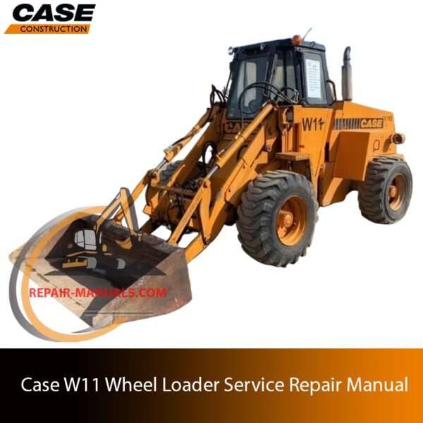 Case W11 Wheel Loader service repair manual, showcasing essential maintenance guidelines and repair procedures