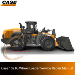 Service repair manual cover for Case 1021G Wheel Loader, featuring technical illustrations, detailed repair and maintenance instructions