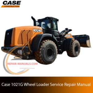 Service repair manual cover for Case 1021G Wheel Loader, featuring technical illustrations, detailed repair and maintenance instructions