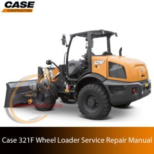 Service repair manual cover for Case 321F Wheel Loader, featuring technical illustrations, detailed repair and maintenance instructions