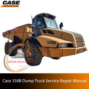 Service repair manual cover for Case 330B Articulated Dump Truck, featuring technical illustrations, detailed repair and maintenance instructions
