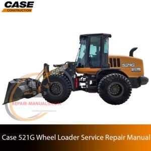 Service repair manual cover for Case 521G Wheel Loader, featuring technical illustrations, detailed repair and maintenance instructions