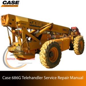 Cover page of the Service Repair Manual for Case 686G Telehandler, including technical maintenance and repair procedures