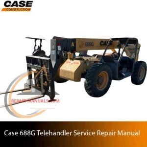 Cover page of the Service Repair Manual for case 688G telehandler, including technical maintenance and repair procedures