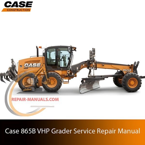 Service repair manual cover for case 865b vhp motor grader, featuring technical illustrations, detailed repair and maintenance instructions