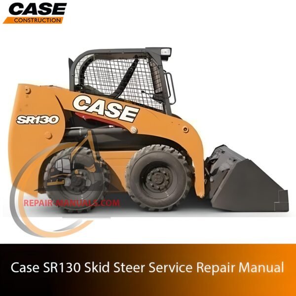 Service repair manual cover for Case SR130 Skid Steer, featuring technical illustrations, detailed repair and maintenance instructions