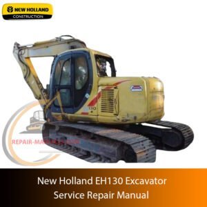 Service repair manual for New Holland EH130 Excavator, including maintenance tips and technical specifications with highlighting repair procedures