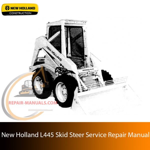 Service repair manual for New Holland L445 Skid Steer, including maintenance tips and technical specifications with highlighting repair procedures