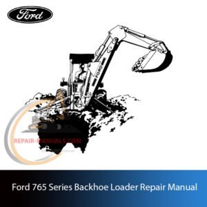 Service Repair Manual for ford 765 backhoe loader – detailed instructions for diagnostics, maintenance, and mechanical repair