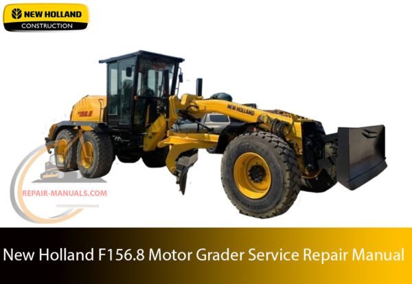 Comprehensive technical guide for maintenance, troubleshooting, and repair procedures for New Holland F156.8 Motor Grader