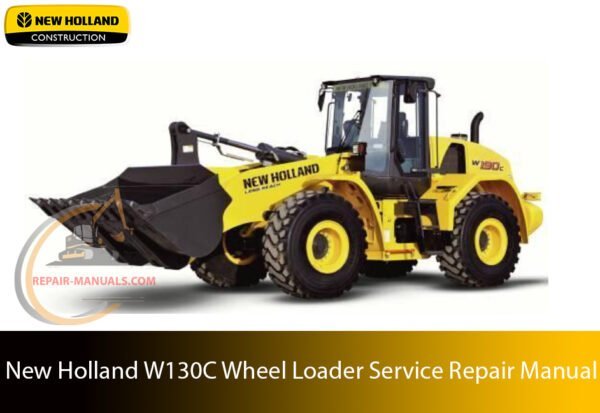 new holland w130c wheel loader Service Repair Manual – Complete factory manual with step-by-step service, maintenance, and repair procedures
