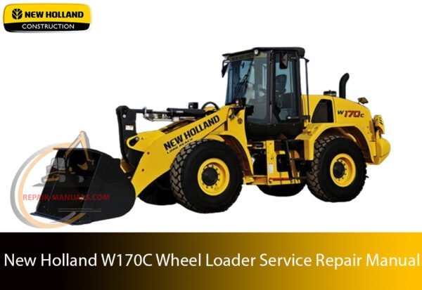 new holland w170c wheel loader Service Repair Manual – Complete factory manual with step-by-step service, maintenance, and repair procedures