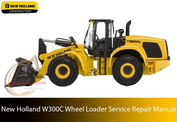 Service repair manual cover for New Holland W300C Wheel Loader, featuring technical illustrations, detailed repair and maintenance instructions