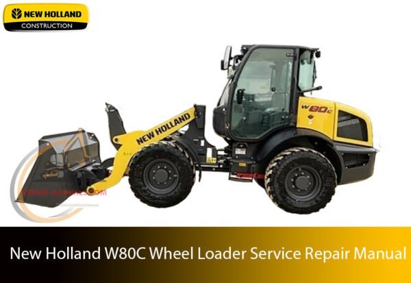 new holland w80c wheel loader Service Repair Manual – Complete factory manual with step-by-step service, maintenance, and repair procedures