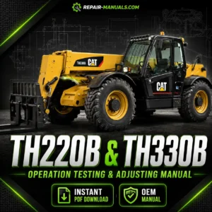 Caterpillar TH220B & TH330B Telehandler Operation Testing and Adjusting Manual PDF Download