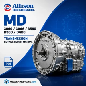 Allison MD 3060 / MD 3066 / MD 3560 / B300 / B400 Transmission Service Repair Manual
