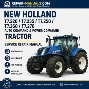 New Holland T7.220 T7.235 T7.250 T7.260 T7.270 Auto Command & Power Command Tractor Service Repair Manual