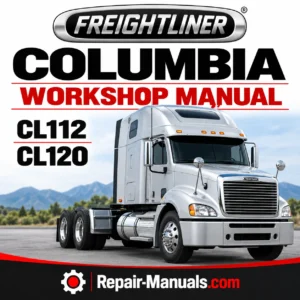 Freightliner Columbia CL112 CL120 Workshop Service Repair Manual PDF