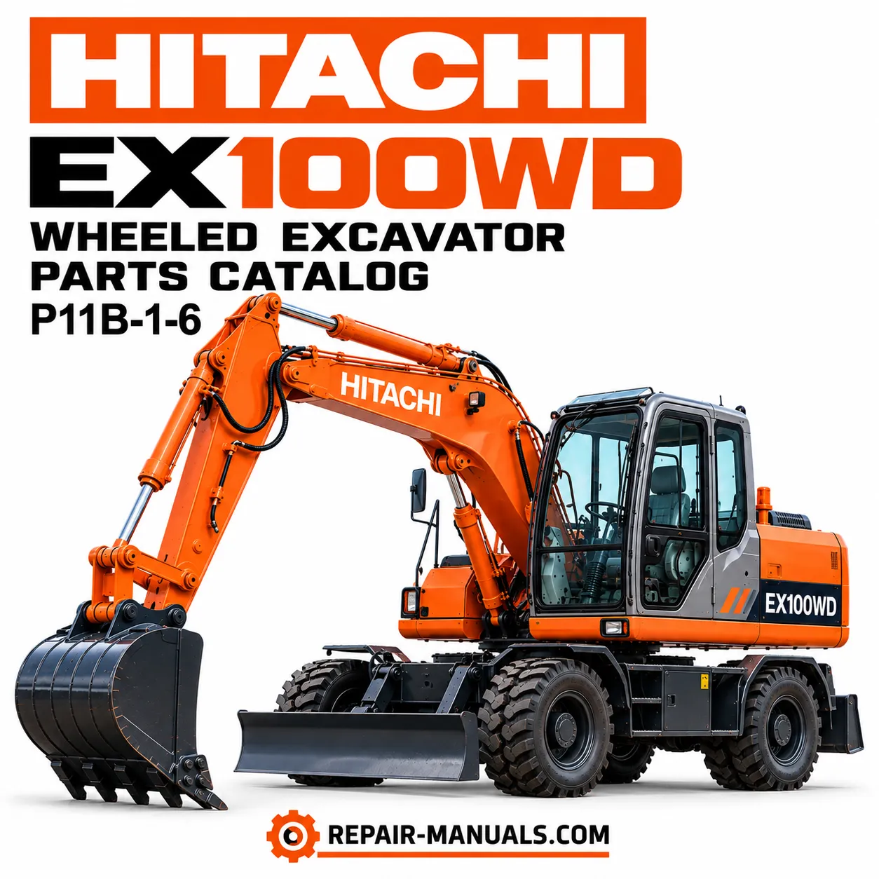 Hitachi EX100WD wheeled excavator parts catalog P11B-1-6 cover featuring an orange Hitachi hydraulic excavator with rubber tires