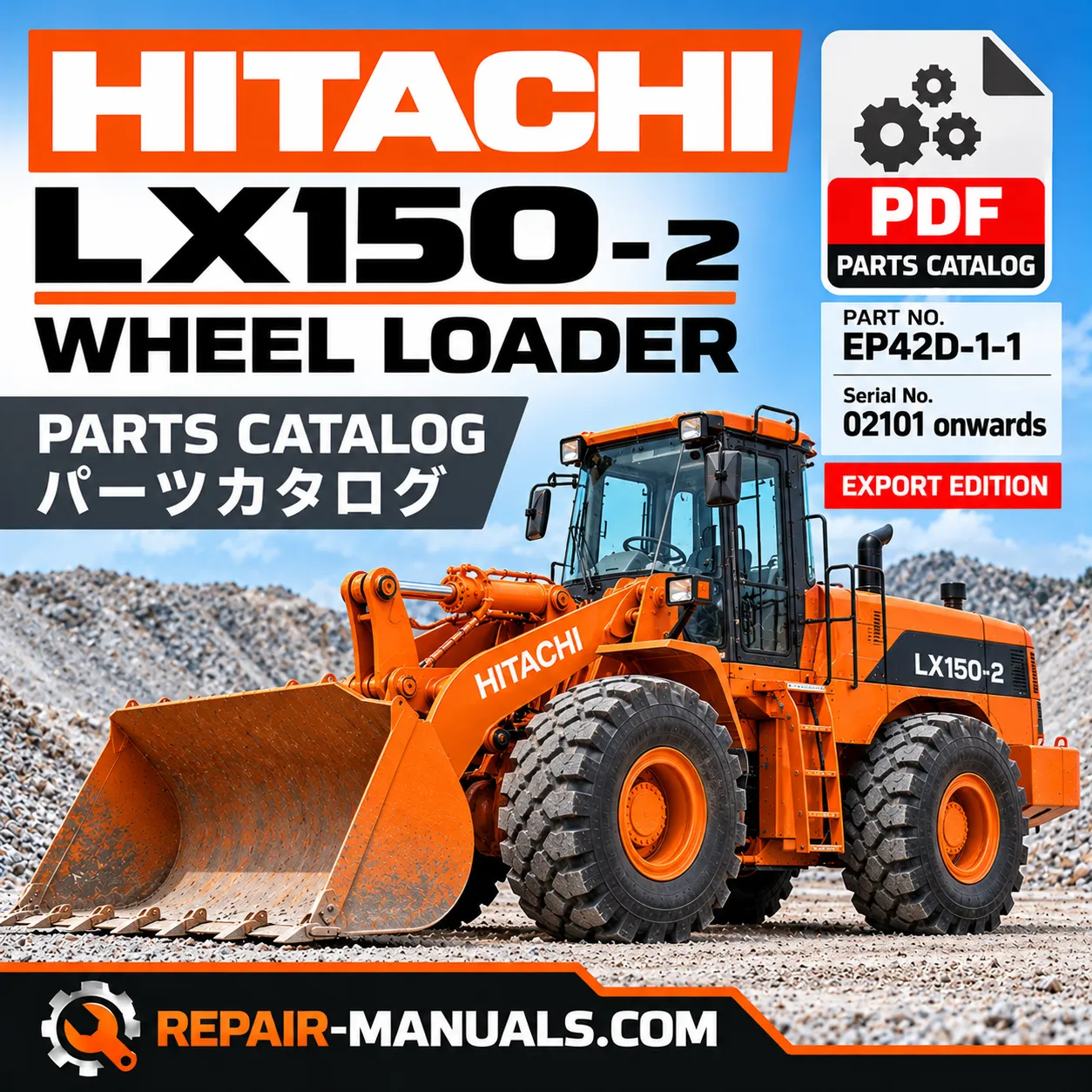 Download Hitachi LX150-2 Wheel Loader Parts Catalog PDF, Export Edition EP42D-1-1. 612 pages of illustrated parts diagrams. Serial 02101 onwards.