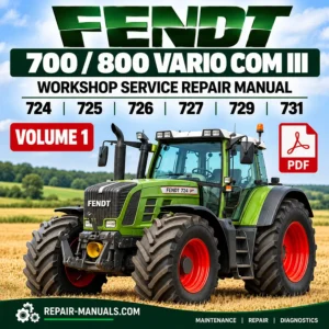 Fendt 700 800 Vario COM III tractor workshop repair manual Volume 1 PDF for models 724 725 726 727 729 and 731